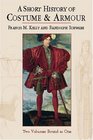 A Short History of Costume  Armour Two Volumes Bound as One