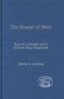 The Gospel Of Mary: Beyond A Gnostic And A Biblical Mary Magdalene (Journal for the Study of the New Testament Supplement Series)