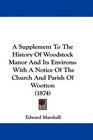 A Supplement To The History Of Woodstock Manor And Its Environs With A Notice Of The Church And Parish Of Wootton