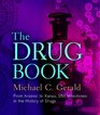The Drug Book From Arsenic to Xanax 250 Milestones in the History of Drugs
