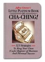 Little Platinum Book of ChaChing 325 Strategies to Ring Your Own  Register in Business and Personal Success