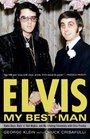 Elvis My Best Man Radio Days Rock 'n' Roll Nights and My Lifelong Friendship with Elvis Presley