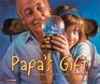 Papa's Gift An Inspirational Story of Love and Loss