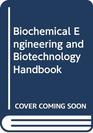 Biochemical Engineering and Biotechnology Handbook