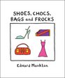 Shoes Chocs Bags and Frocks