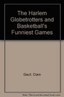 The Harlem Globetrotters and Basketball's Funniest Games