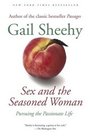Sex and the Seasoned Woman Pursuing the Passionate Life