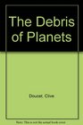 The Debris of Planets