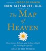 The Map of Heaven How Science Religion and Ordinary People Are Proving the Afterlife