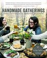 Handmade Gatherings Recipes and Crafts for Seasonal Celebrations and Potluck Parties