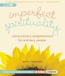 Imperfect Spirituality Extraordinary Enlightenment for Ordinary People