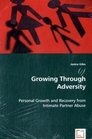 Growing Through Adversity Personal Growth and Recovery from Intimate Partner Abuse