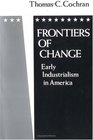 Frontiers of Change Early Industrialism in America