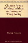 Chinese Poetic Writing With an Anthology of T'ang Poetry