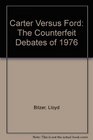 Carter Vs Ford The Counterfeit Debates of 1976