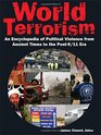 World Terrorism An Encyclopedia of Political Violence from Ancient Times to the Post9/11 Era An Encyclopedia of Political Violence from Ancient Times to the Post9/11 Era