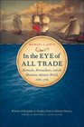 In the Eye of All Trade Bermuda Bermudians and the Maritime Atlantic World  16801783