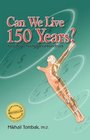 Can We Live 150 Years?
