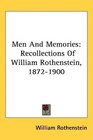 Men And Memories Recollections Of William Rothenstein 18721900