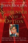 Surrender Is Not an Option Defending America at the United Nations