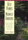The Best Plants for Midwest Gardens Flowers Vegetables Shrubs and Trees for Spectacular LowMaintenance Gardens Season After Season