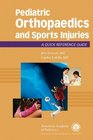Pediatric Orthopaedics and Sports Injuries A Quick Reference Guide