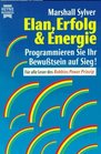 Elan Erfolg und Energie Programmieren Sie Ihr Bewutsein auf Sieg