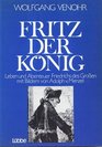 Fritz der Konig Leben und Abenteuer Friedrichs des Grossen