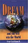 Dream and You Will Win the World