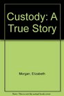 Custody A True Story