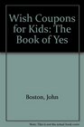 Wish Coupons for Kids The Book of Yes