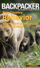 Backpacker magazine's Bear Country Behavior Staying Safe Among Grizzly and Black Bears