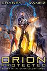 Orion Protected An Intergalactic Space Opera Adventure