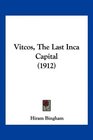 Vitcos The Last Inca Capital