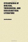 Cyclopaedia of Biblical Theological and Ecclesiastical Literature