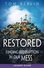 Restored Leader Guide Finding Redemption in Our Mess