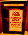 Does Your Resume Wear Combat Boots How to Turn Your Military Experience into a Good Civilian Job OfferNew and Rev ised Edition