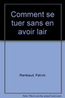 Comment se tuer sans en avoir l'air Manuel d'elegance a l'usage des mal partis avec des ruses des methodes et des principes expliques par l'exemple