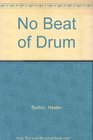 No Beat of Drum