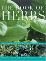 The Book of Herbs An Illustrated AZ of the World's Most Popular Culinary and Medicinal Plants