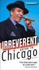 Frommer's Irreverent Guide to Chicago
