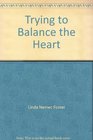 Trying to Balance the Heart