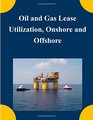 Oil and Gas Lease Utilization Onshore and Offshore