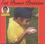 Eat Power Proteins (Why Should I)