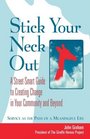 Stick Your Neck Out A StreetSmart Guide to Creating Change in Your Community and Beyond