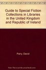 Guide to Special Fiction Collections in Libraries in the United Kingdom and Republic of Ireland
