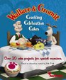 Wallace and Gromit Cracking Celebration Cakes Over 20 Cake Projects for Special Occasions