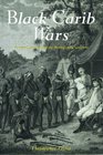 The Black Carib Wars Freedom Survival and the Making of the Garifuna