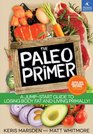 The Paleo Primer A JumpStart Guide to Losing Body Fat and Living Primally