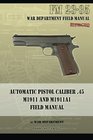 Automatic Pistol Caliber 45 M1911 and M1911A1 Field Manual FM 2335